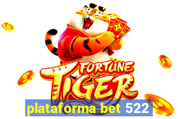 plataforma bet 522